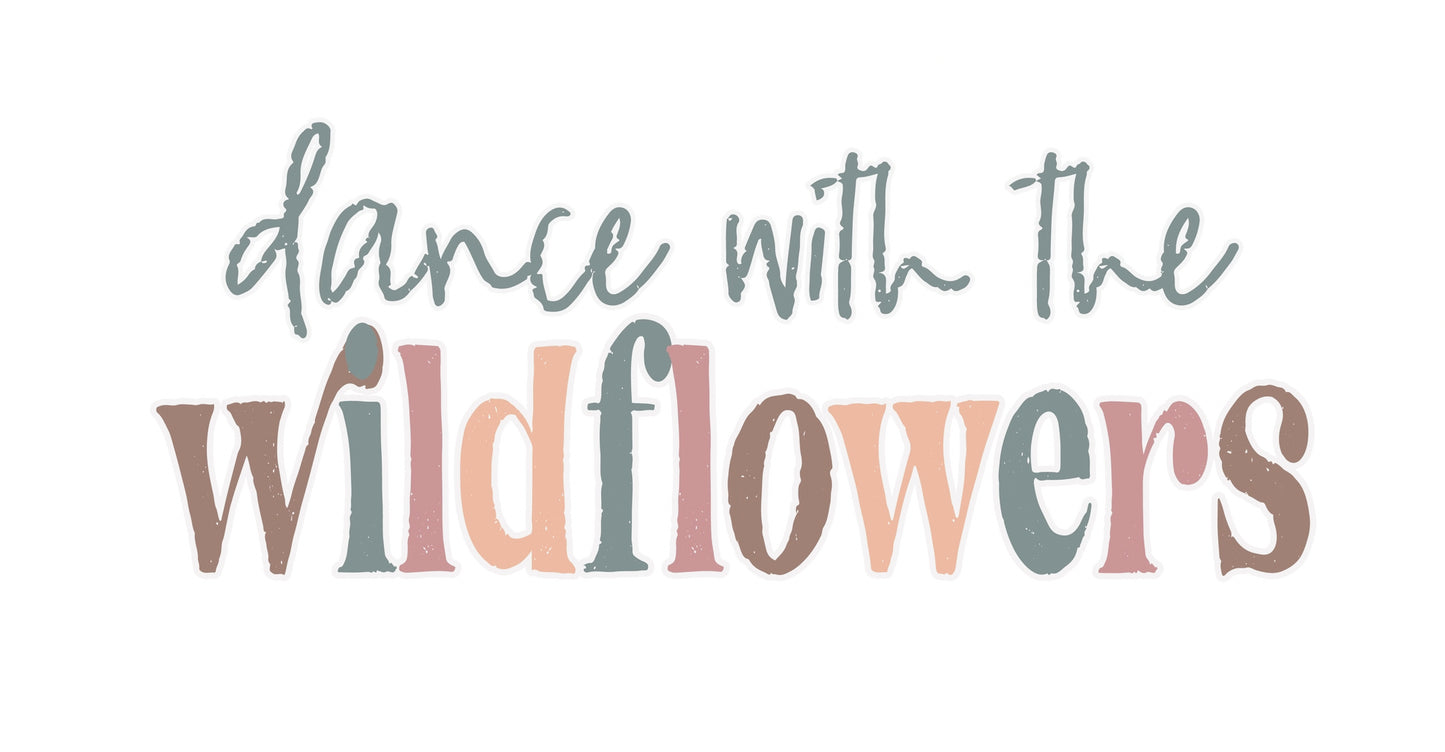 Dance with the Wildflowers Clear, Vinyl Sticker, 3x3 in.