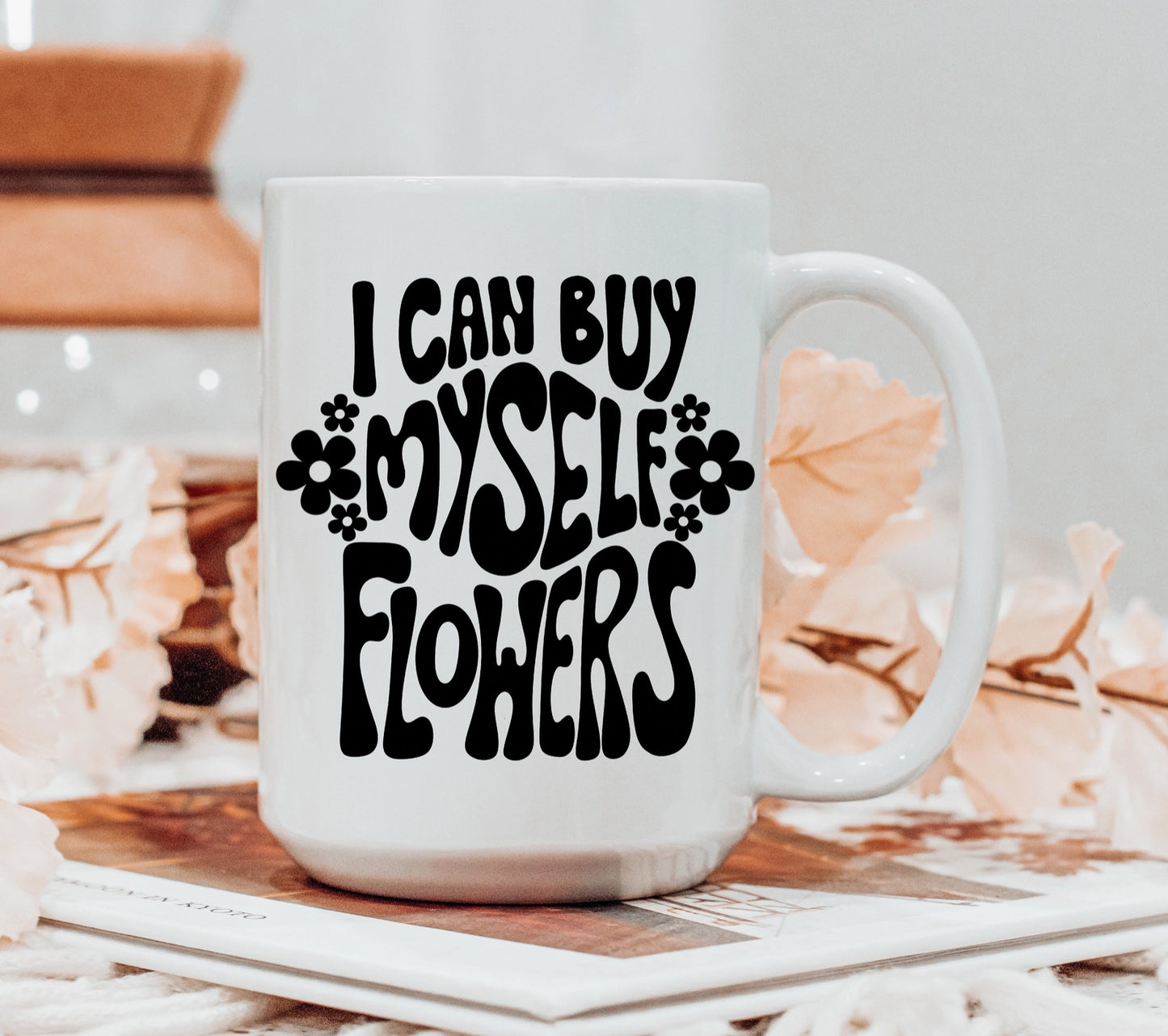 I Can Buy Myself Flowers Mug