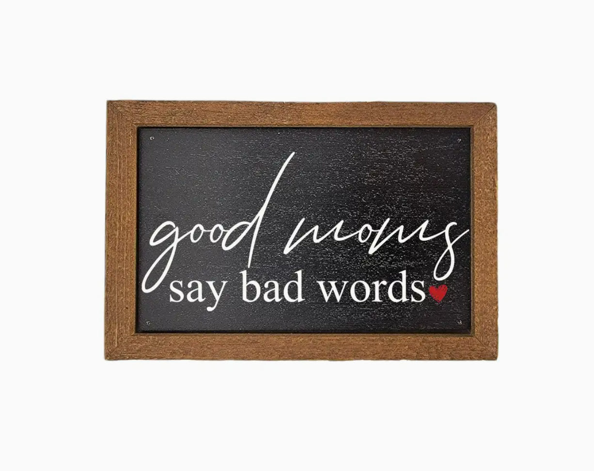 "Good Moms Say Bad Words" - Sign