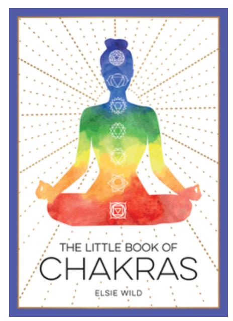 The Little Book of Chakras: An Introduction to Ancient Wisdom and Spiritual Healing