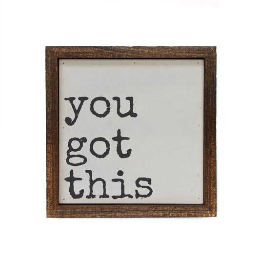 you got this Motivational Sign