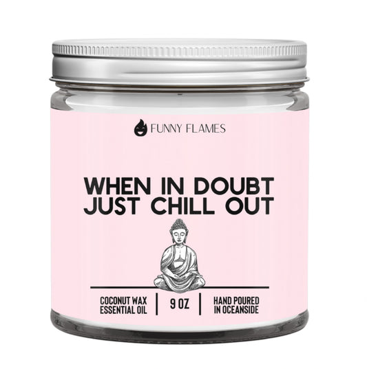 When In Doubt, Just Chill Out (Pink) candle -9 oz