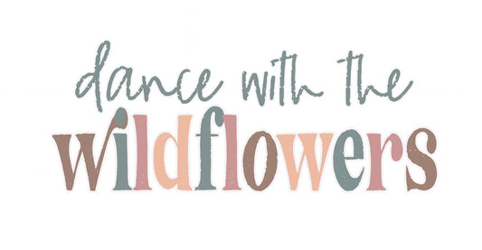Dance with the Wildflowers Clear, Vinyl Sticker, 3x3 in.