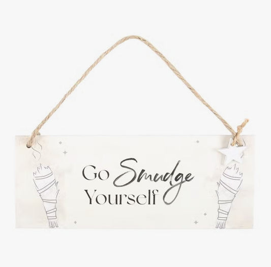 Go Smudge Yourself Hanging Sign