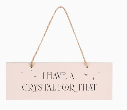 I Have A Crystal For That Hanging Sign