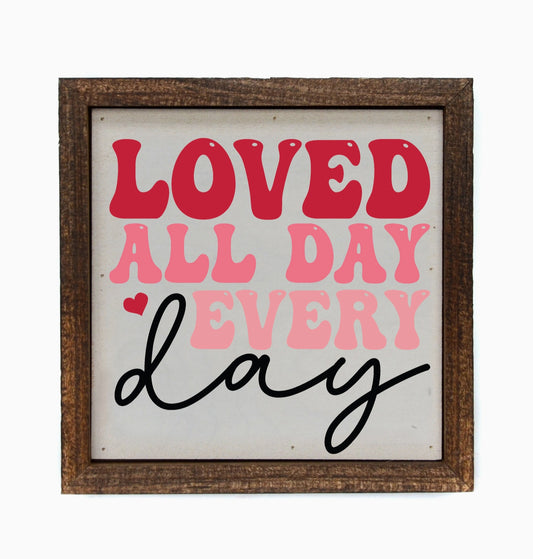Loved All Day Sign