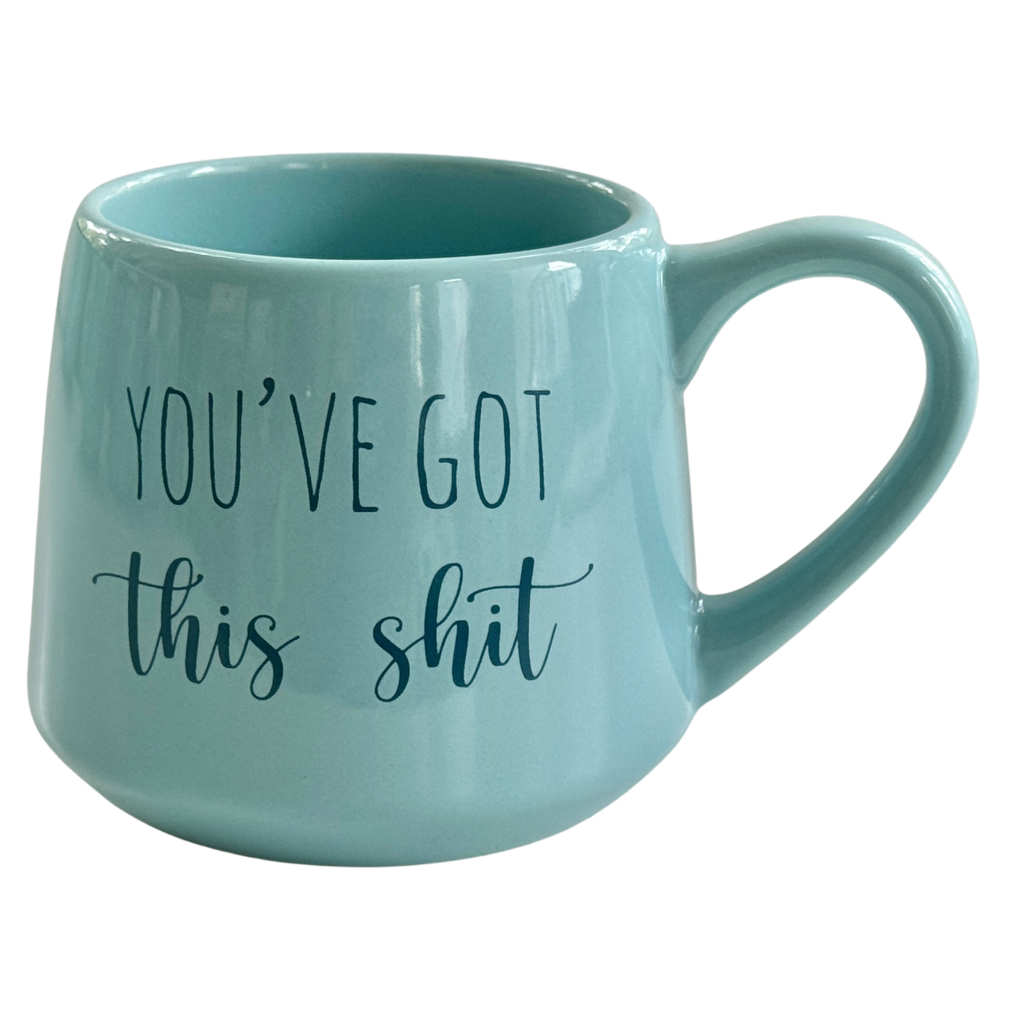 You've Got This Shit Mug